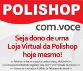 TENHA UM LOJA POLISHOP!